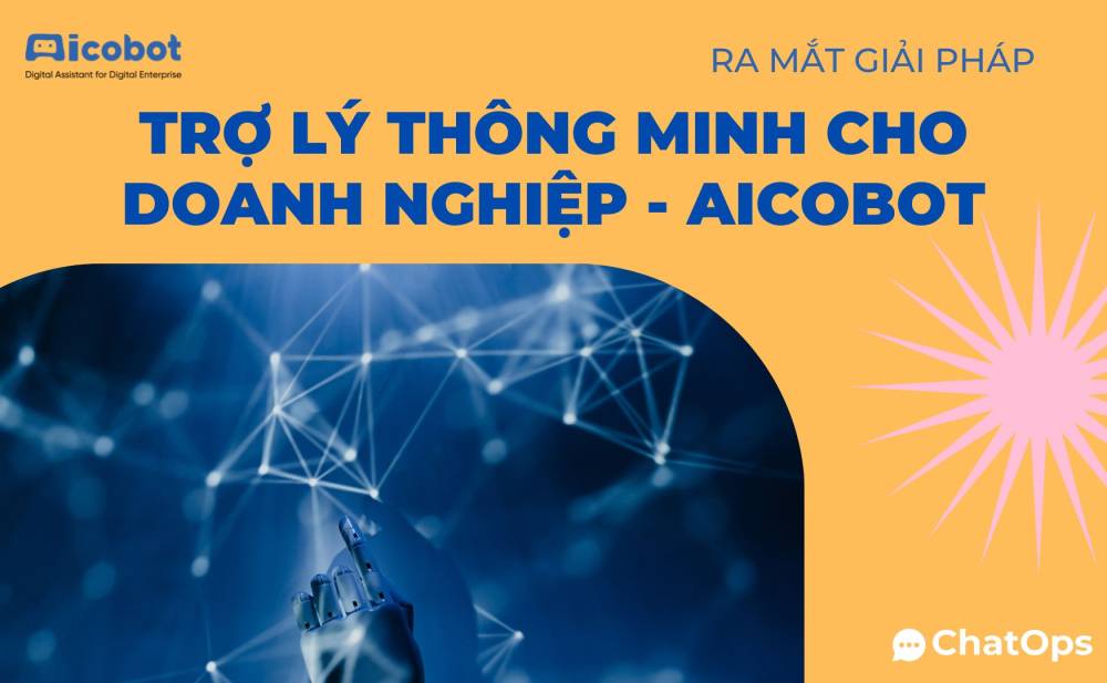 ChatOps ra mắt giải pháp Trợ lý thông minh cho doanh nghiệp kỹ thuật số – Aicobot