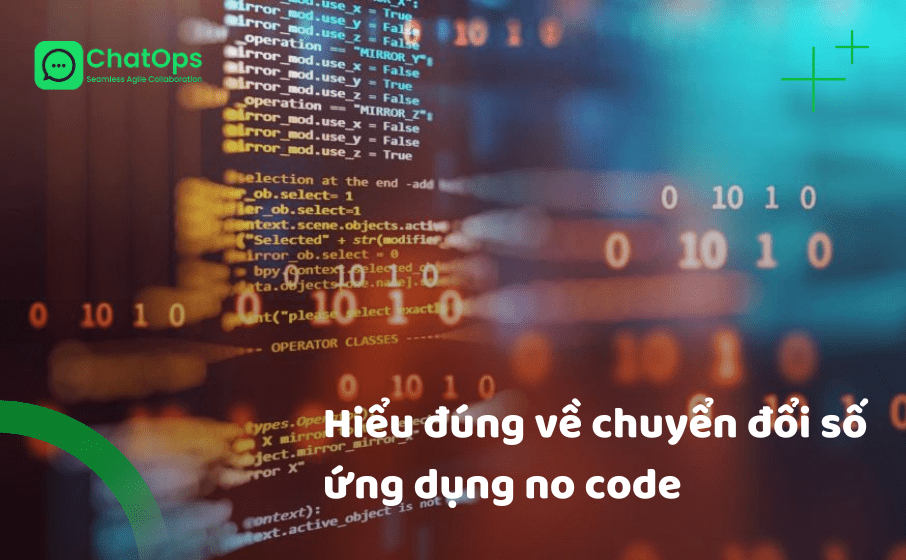 Hiểu đúng về chuyển đổi số ứng dụng no code: khái niệm tiềm năng và sức mạnh